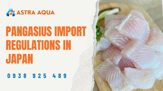 Các quy định nhập khẩu cá basa tại Nhật Bản