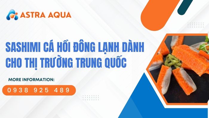 Sashimi cá hồi đông lạnh dành cho thị trường Trung Quốc từ Astra Aqua