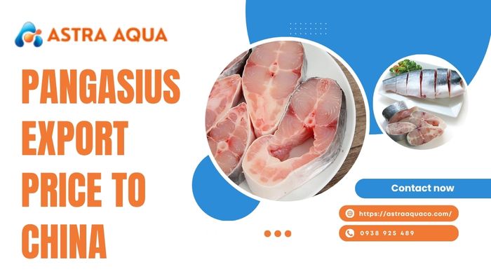 Pangasius Export Price Quote to China from Astra Aqua