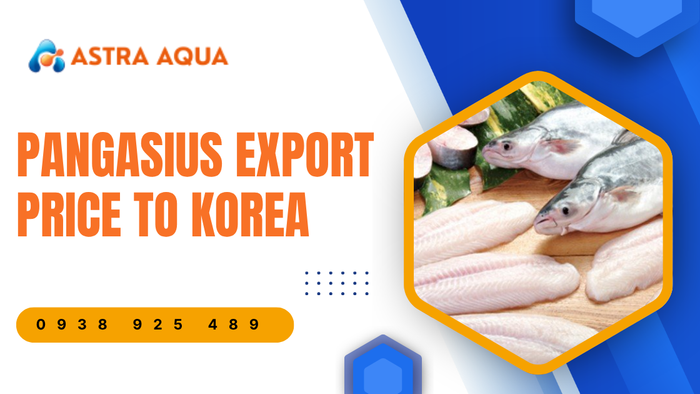 Pangasius Export Price Quotation to South Korea from Astra Aqua