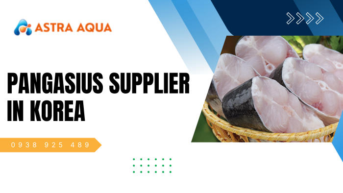Quality Pangasius Supplier in South Korea from Astra Aqua