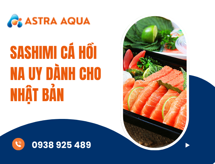 Sashimi cá hồi Na Uy dành cho Nhật Bản