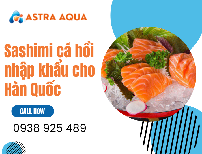 Sashimi cá hồi nhập khẩu cho Hàn Quốc