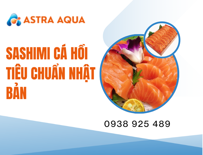 Sashimi cá hồi tiêu chuẩn Nhật Bản