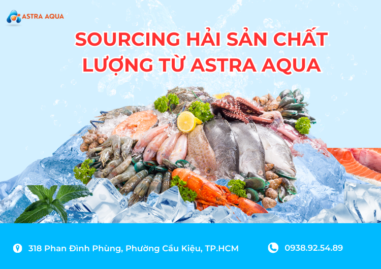 Sourcing Hải Sản Chất Lượng Từ ASTRA AQUA