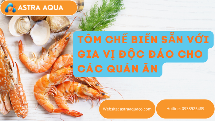 Tôm Chế Biến Sẵn Với Gia Vị Độc Đáo Cho Các Quán Ăn – Giải Pháp Tối Ưu Giúp Kinh Doanh Hiệu Quả